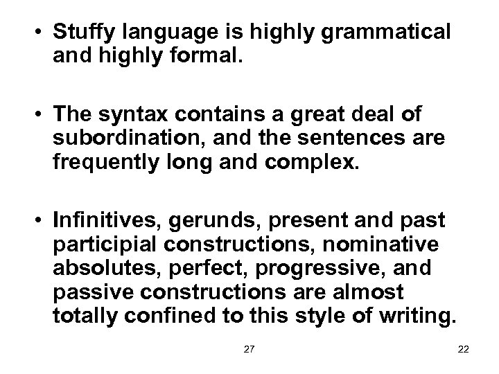  • Stuffy language is highly grammatical and highly formal. • The syntax contains