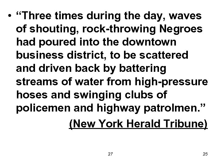  • “Three times during the day, waves of shouting, rock-throwing Negroes had poured