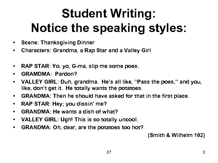 Student Writing: Notice the speaking styles: • • Scene: Thanksgiving Dinner Characters: Grandma, a