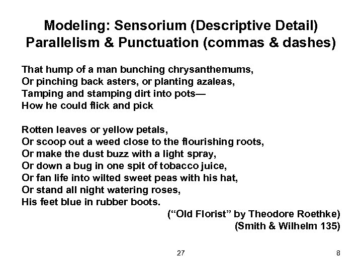Modeling: Sensorium (Descriptive Detail) Parallelism & Punctuation (commas & dashes) That hump of a