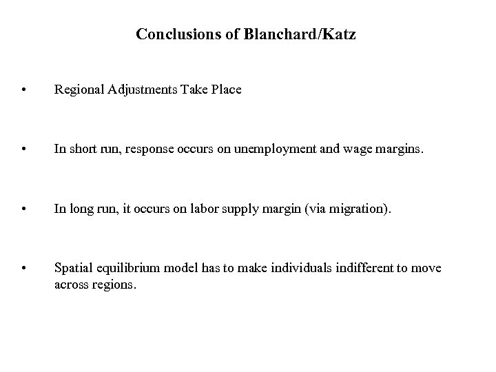 Conclusions of Blanchard/Katz • Regional Adjustments Take Place • In short run, response occurs