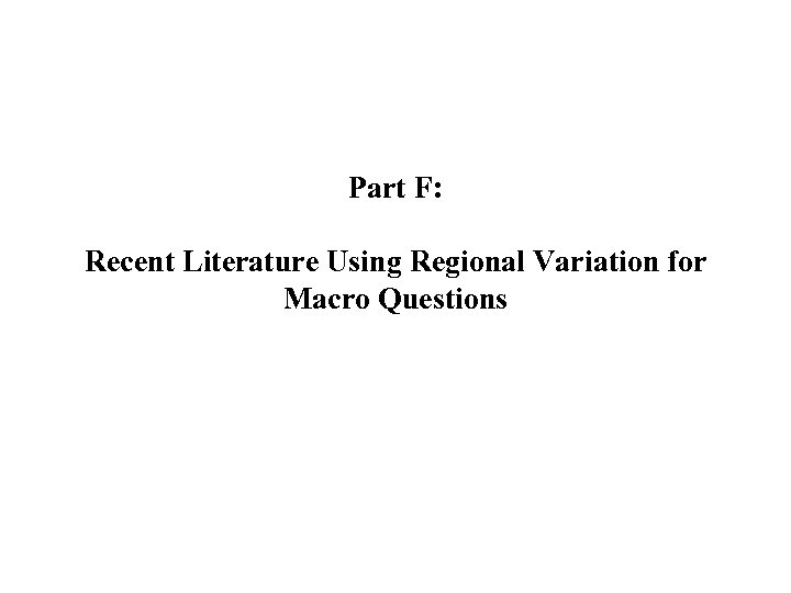 Part F: Recent Literature Using Regional Variation for Macro Questions 