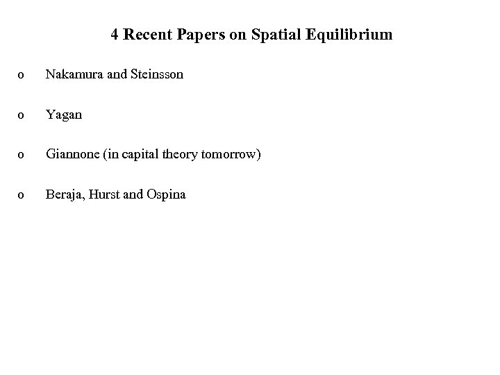 4 Recent Papers on Spatial Equilibrium o Nakamura and Steinsson o Yagan o Giannone