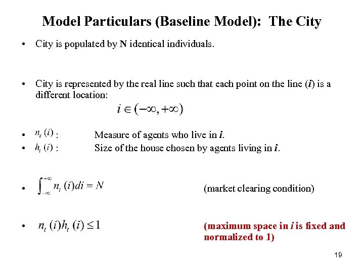 Model Particulars (Baseline Model): The City • City is populated by N identical individuals.