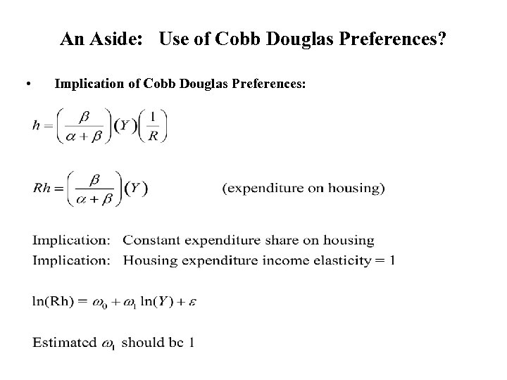 An Aside: Use of Cobb Douglas Preferences? • Implication of Cobb Douglas Preferences: 