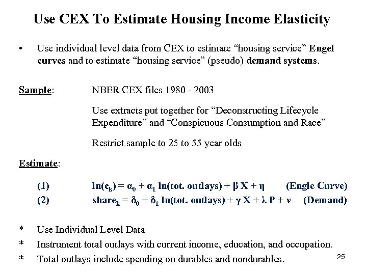 Use CEX To Estimate Housing Income Elasticity • Use individual level data from CEX