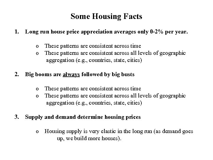 Some Housing Facts 1. Long run house price appreciation averages only 0 -2% per