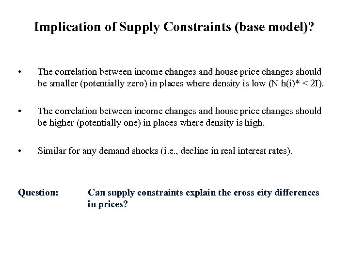 Implication of Supply Constraints (base model)? • The correlation between income changes and house