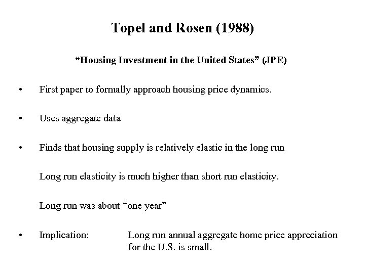 Topel and Rosen (1988) “Housing Investment in the United States” (JPE) • First paper