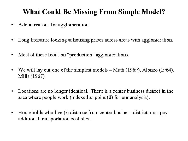 What Could Be Missing From Simple Model? • Add in reasons for agglomeration. •