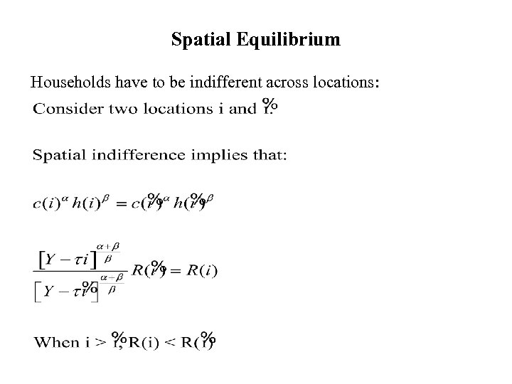 Spatial Equilibrium Households have to be indifferent across locations: 