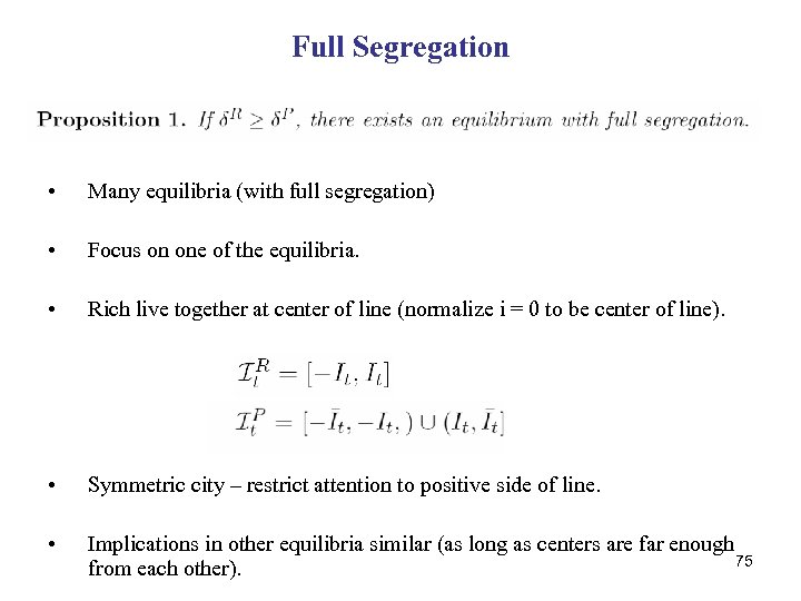 Full Segregation • Many equilibria (with full segregation) • Focus on one of the