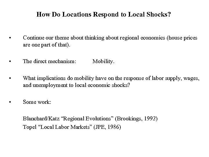 How Do Locations Respond to Local Shocks? • Continue our theme about thinking about