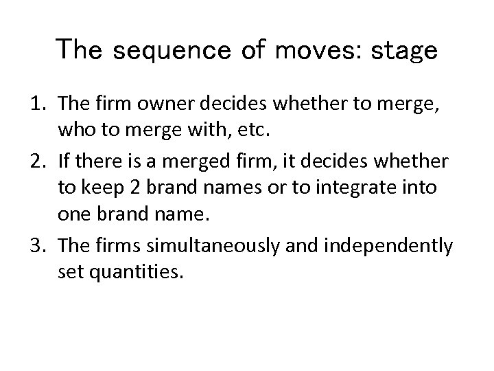 The sequence of moves: stage 1. The firm owner decides whether to merge, who