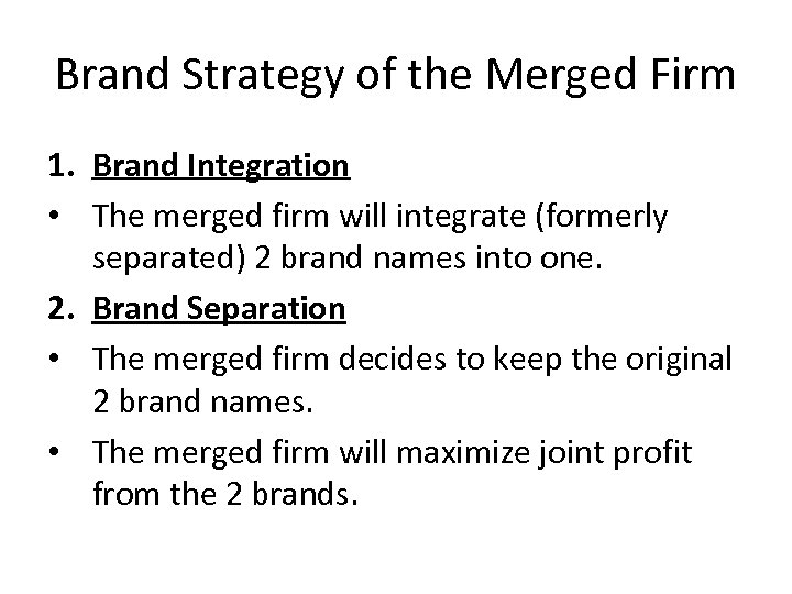 Brand Strategy of the Merged Firm 1. Brand Integration • The merged firm will