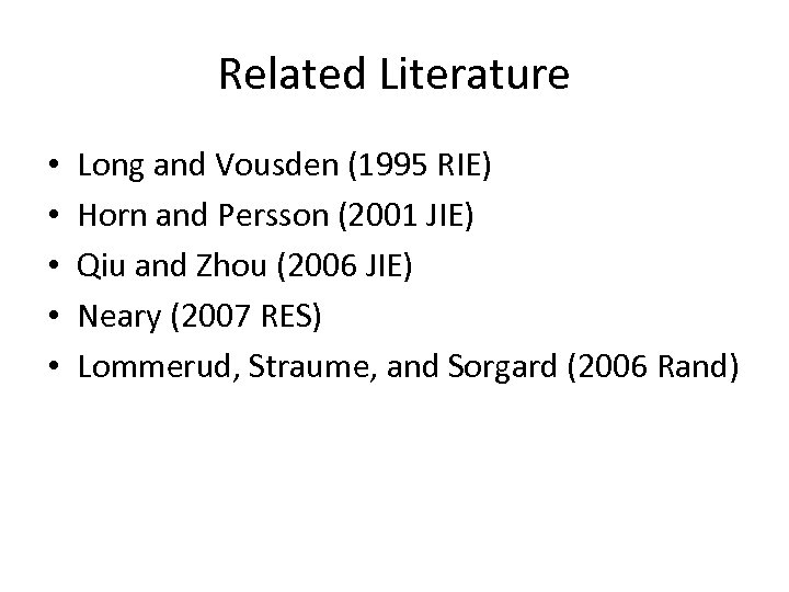 Related Literature • • • Long and Vousden (1995 RIE) Horn and Persson (2001