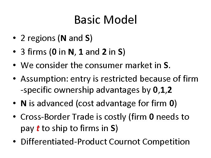 Basic Model 2 regions (N and S) 3 firms (0 in N, 1 and