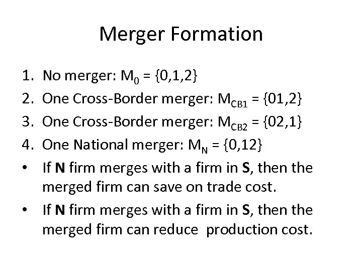 Merger Formation 1. 2. 3. 4. • No merger: M 0 = {0, 1,