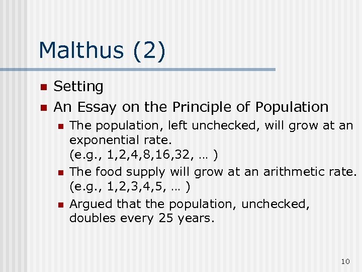 Malthus (2) n n Setting An Essay on the Principle of Population n The