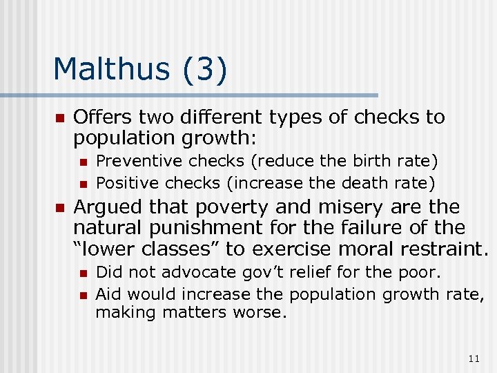 Malthus (3) n Offers two different types of checks to population growth: n n