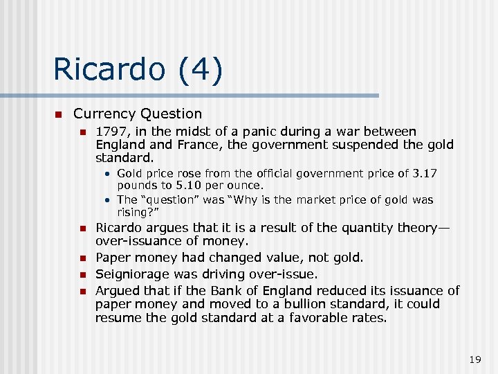 Ricardo (4) n Currency Question n 1797, in the midst of a panic during