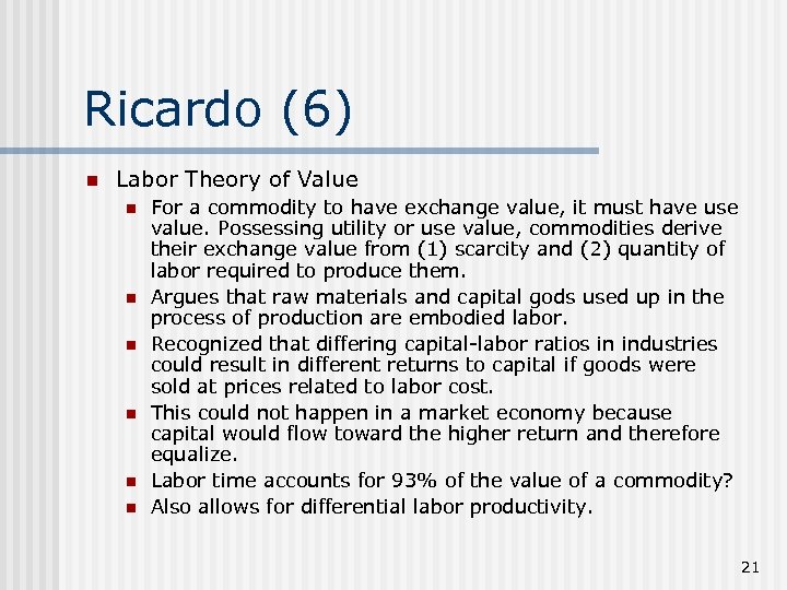 Ricardo (6) n Labor Theory of Value n n n For a commodity to