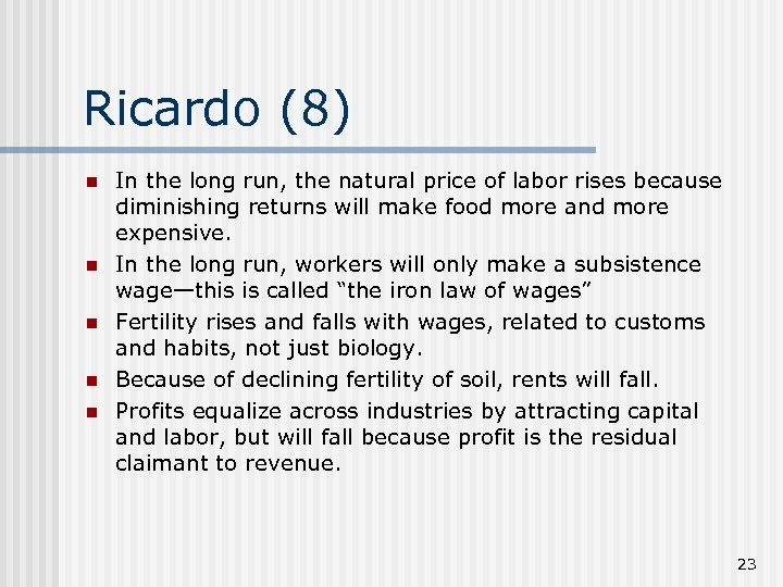 Ricardo (8) n n n In the long run, the natural price of labor