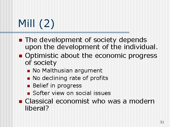 Mill (2) n n The development of society depends upon the development of the
