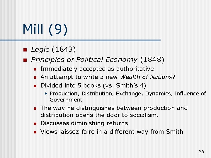 Mill (9) n n Logic (1843) Principles of Political Economy (1848) n n n