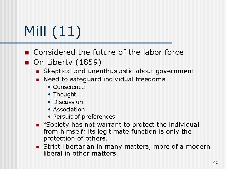 Mill (11) n n Considered the future of the labor force On Liberty (1859)