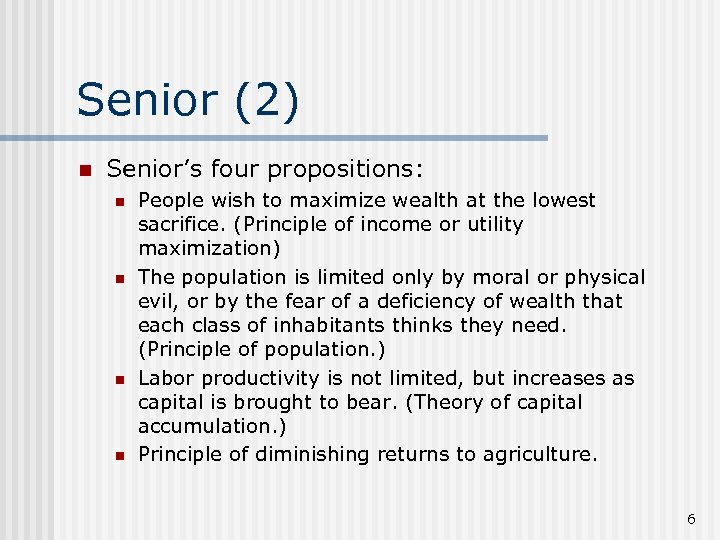 Senior (2) n Senior’s four propositions: n n People wish to maximize wealth at