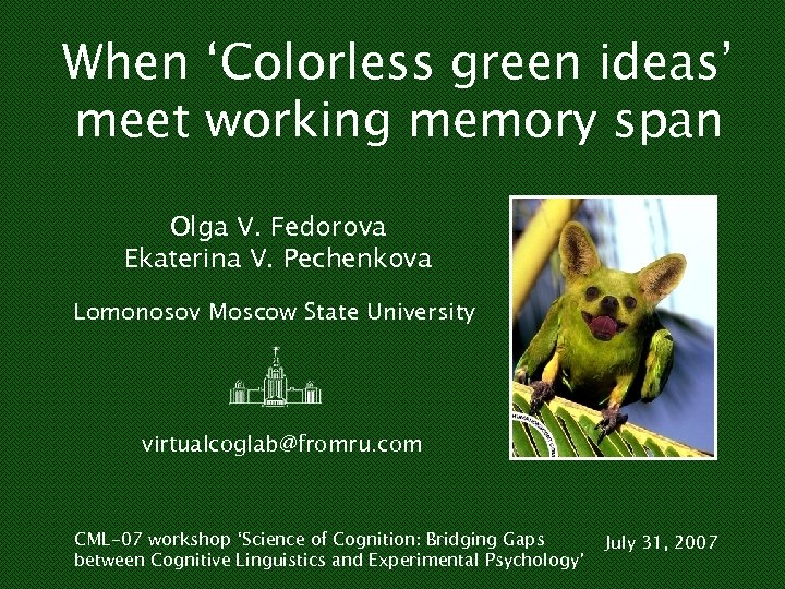 When ‘Colorless green ideas’ meet working memory span Olga V. Fedorova Ekaterina V. Pechenkova