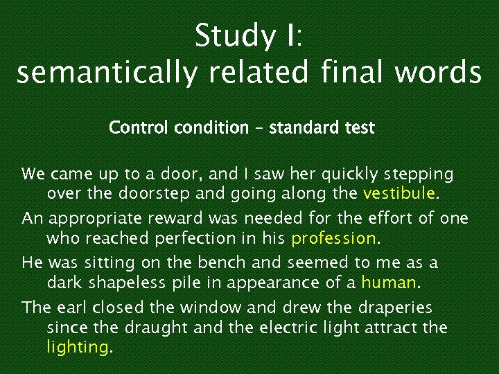 Study I: semantically related final words Control condition – standard test We came up