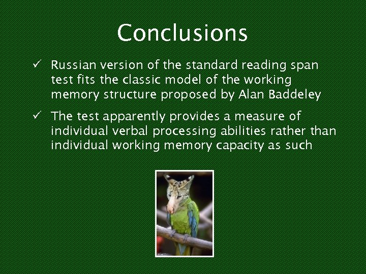 Conclusions ü Russian version of the standard reading span test fits the classic model