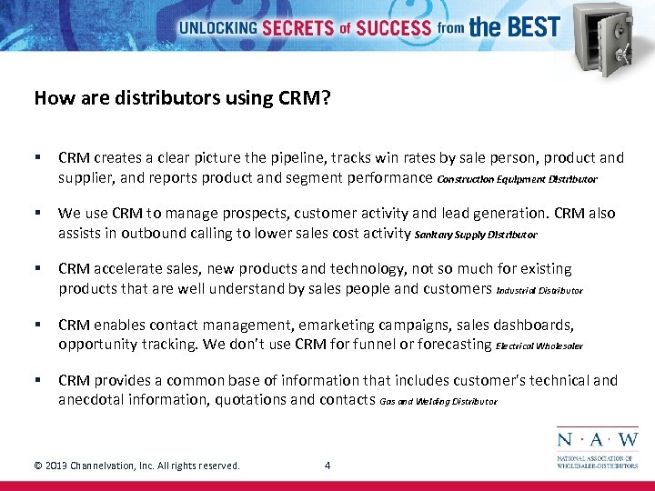 How are distributors using CRM? § CRM creates a clear picture the pipeline, tracks