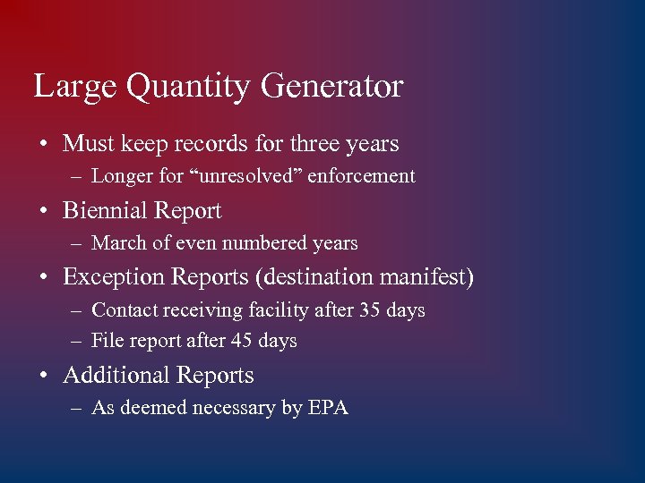 Large Quantity Generator • Must keep records for three years – Longer for “unresolved”