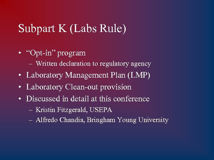 Subpart K (Labs Rule) • “Opt-in” program – Written declaration to regulatory agency •