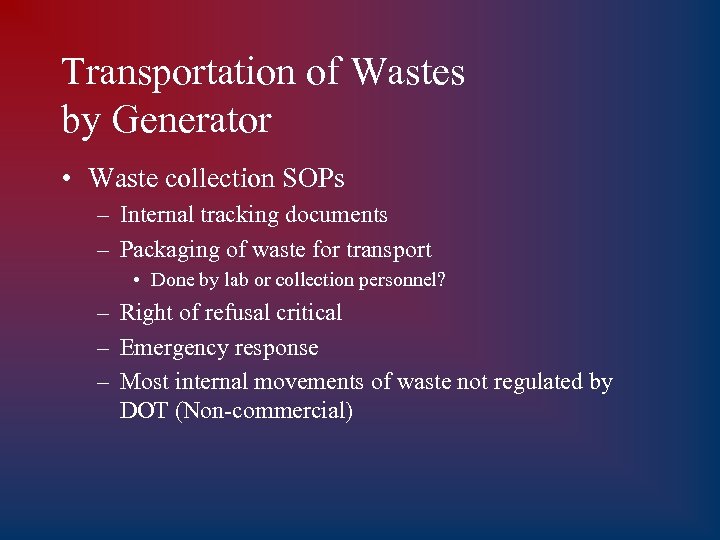 Transportation of Wastes by Generator • Waste collection SOPs – Internal tracking documents –