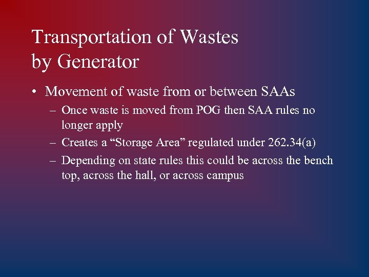 Transportation of Wastes by Generator • Movement of waste from or between SAAs –