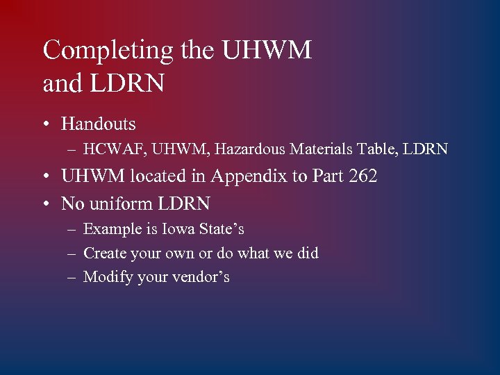 Completing the UHWM and LDRN • Handouts – HCWAF, UHWM, Hazardous Materials Table, LDRN