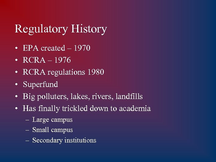 Regulatory History • • • EPA created – 1970 RCRA – 1976 RCRA regulations