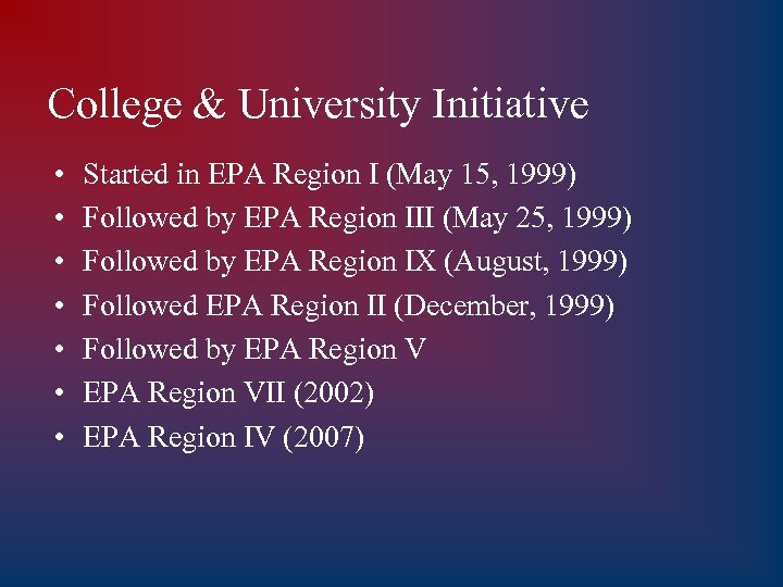 College & University Initiative • • Started in EPA Region I (May 15, 1999)