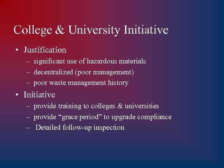 College & University Initiative • Justification – significant use of hazardous materials – decentralized