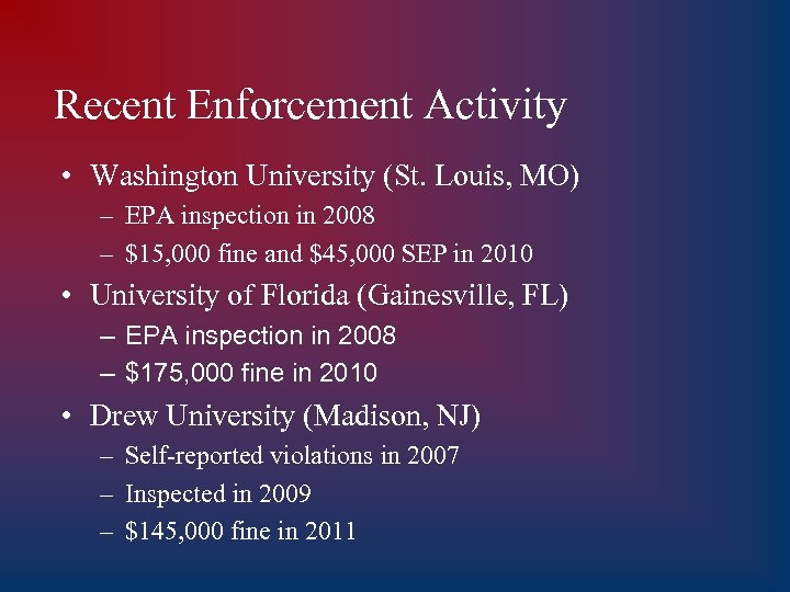 Recent Enforcement Activity • Washington University (St. Louis, MO) – EPA inspection in 2008