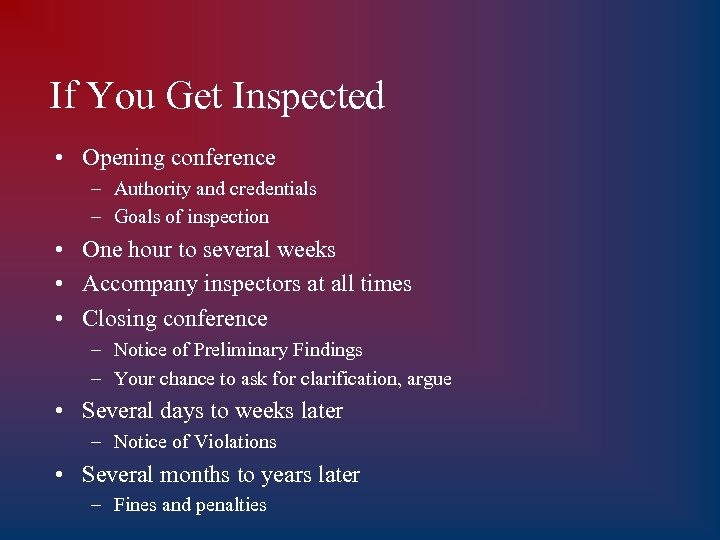 If You Get Inspected • Opening conference – Authority and credentials – Goals of