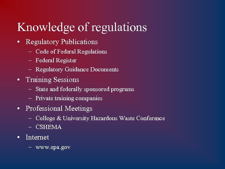 Knowledge of regulations • Regulatory Publications – Code of Federal Regulations – Federal Register