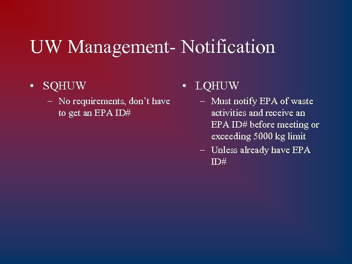 UW Management- Notification • SQHUW – No requirements, don’t have to get an EPA