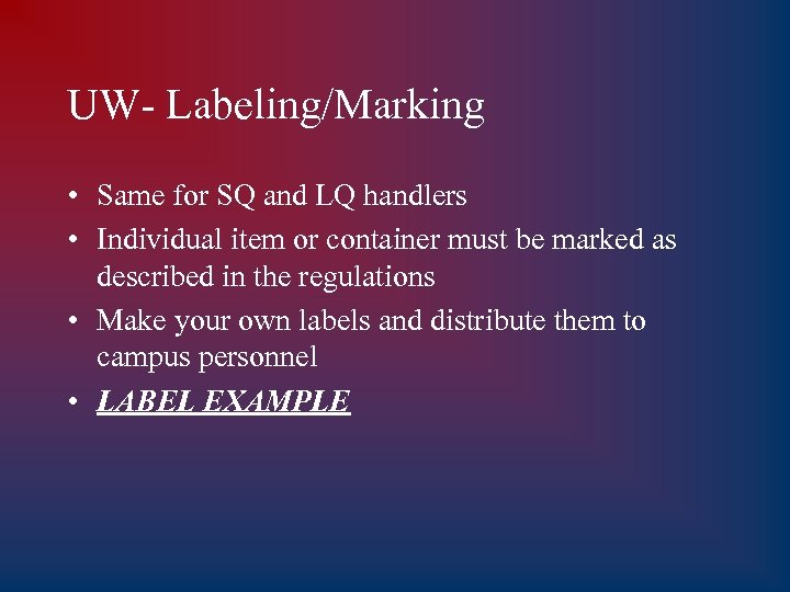 UW- Labeling/Marking • Same for SQ and LQ handlers • Individual item or container