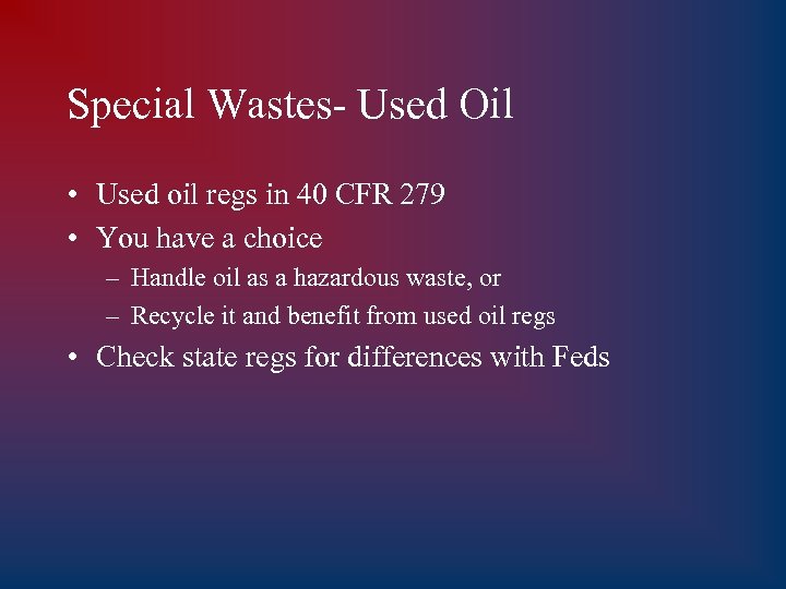 Special Wastes- Used Oil • Used oil regs in 40 CFR 279 • You