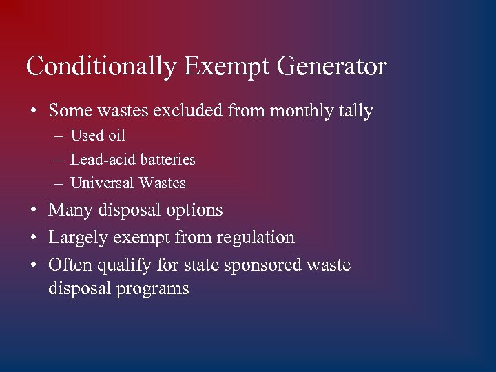 Conditionally Exempt Generator • Some wastes excluded from monthly tally – Used oil –